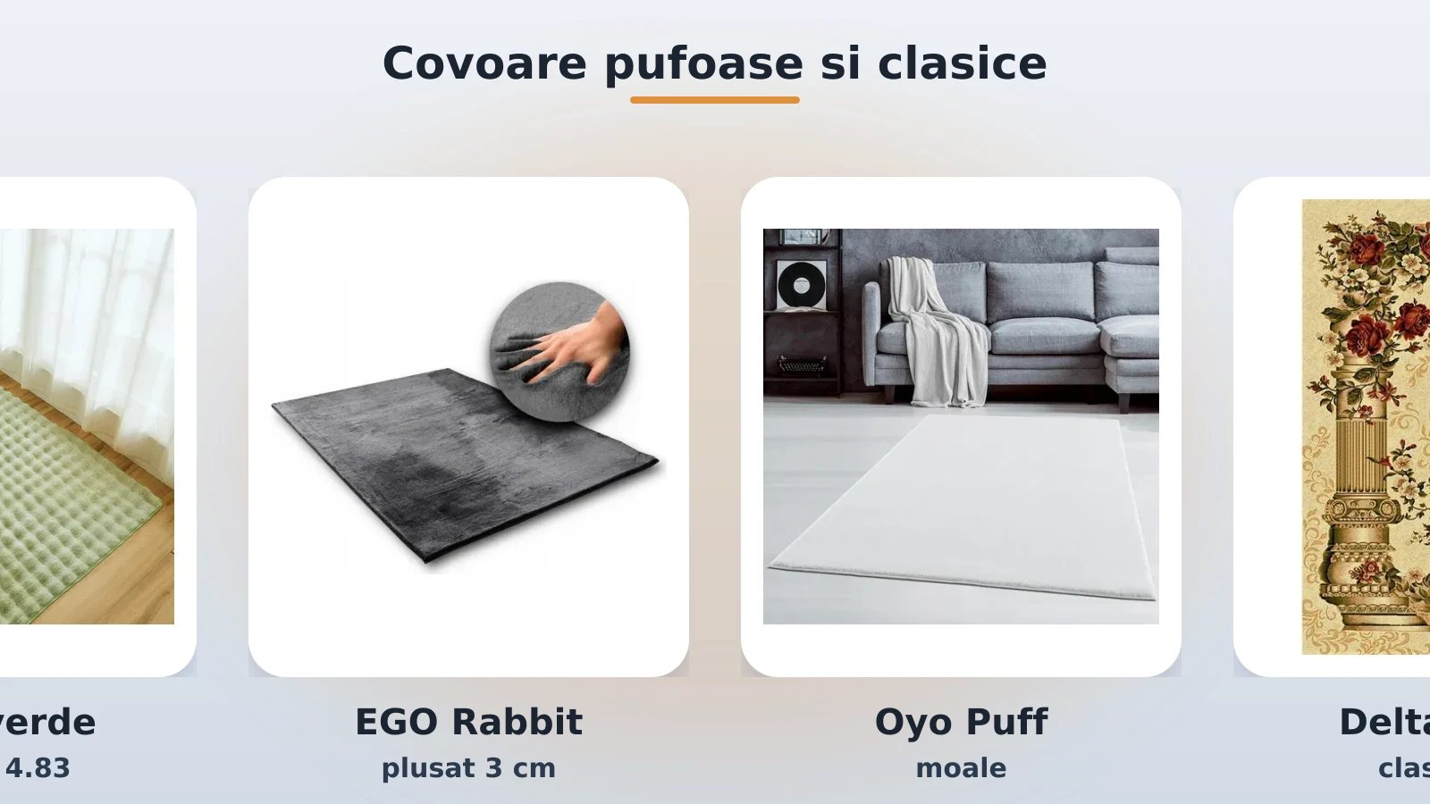 Covoare pufoase si clasice: catifea, EGO Rabbit, Oyo Puff, Delta Lotos
