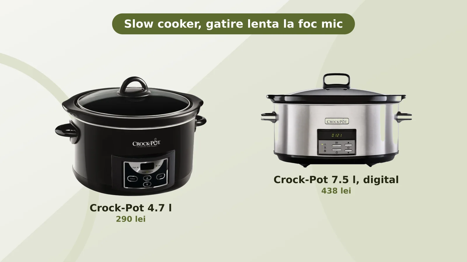 Slow cookere Crock-Pot de 4.7 si 7.5 litri pentru gatire lenta la foc mic